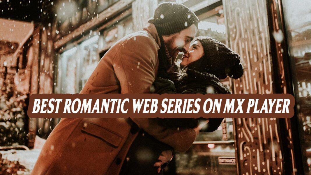 Best Romantic Web Series on MX Player