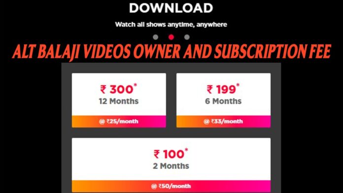 alt balaji videos owner and subscription fee